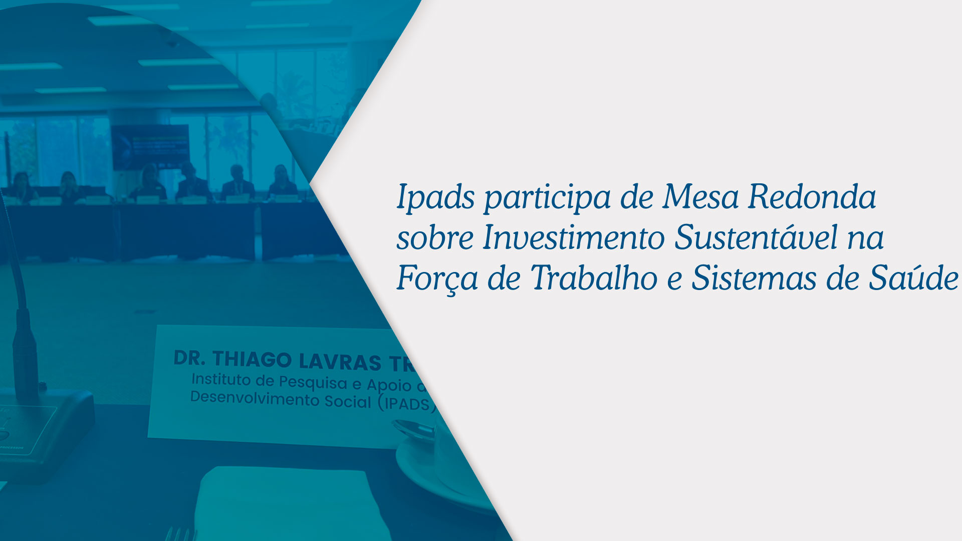 Ipads participa de Mesa Redonda sobre investimento Sustentável na Força de Trabalho e Sistemas de Saúde